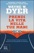 Bild: Prendi la vita nelle tue mani. Come crearsi il proprio destino senza farsi influenzare da nessuno - BUR Best BUR;Rizzoli