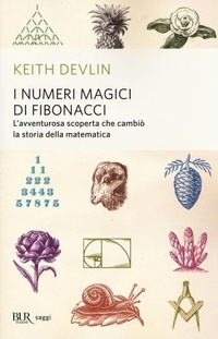 Abbildung von: I numeri magici di Fibonacci. L'avventurosa scoperta che cambiò la storia della matematica - BUR Saggi;Rizzoli