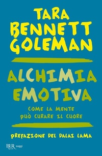 Abbildung von: Alchimia emotiva. Come la mente può curare il cuore - BUR Best BUR;Rizzoli