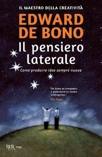 Abbildung von: Il pensiero laterale. Come produrre idee sempre nuove - BUR Superbur benessere;Rizzoli
