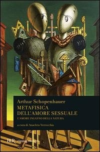 Abbildung von: Metafisica dell'amore sessuale. L'amore inganno della natura - BUR Classici moderni;Rizzoli
