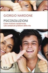 Abbildung von: Psicosoluzioni. Come risolvere rapidamente i più complicati problemi della vita - BUR BUR Psicologia;Rizzoli