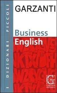 Abbildung von: Piccolo dizionario di inglese business - I piccoli dizionari;Garzanti Linguistica