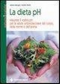 Abbildung von: La dieta pH. Misurate il vostro pH per la salute ortomolecolare del corpo, della mente e dell'anima - Natura e salute;Tecniche Nuove