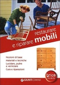 Cover: Restaurare e riparare mobili. Nozioni di base. Materiali e tecniche. Lucidare, pulire e verniciare. Cura e riparazioni - Bricolage e fai da te;Demetra