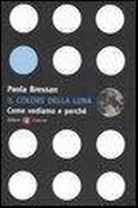Abbildung von: Il colore della luna. Come vediamo e perché - I Robinson;Laterza