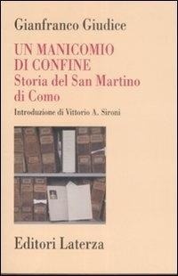 Abbildung von: Un manicomio di confine. Storia del San Martino di Como - Storia della medicina e della sanità;Laterza