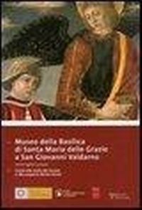 Abbildung von: Museo Della Basilica Di Santa Maria Delle Grazie A San Giovanni Valdarno - Edizioni Polistampa
