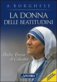 Abbildung von: La donna delle beatitudini. Madre Teresa di Calcutta - Profili;Ancora