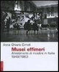 Abbildung von: Musei effimeri. Allestimenti di mostre in Italia (1949-1963) - Opere e libri;Il Saggiatore