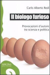 Abbildung von: Il biologo furioso. Provocazioni d'autore tra scienza e politica - Galápagos;Sironi