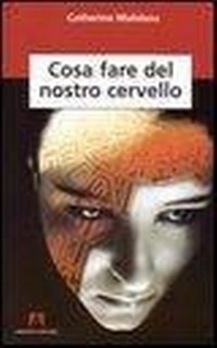 Abbildung von: Cosa fare del nostro cervello - Scientia;Armando Editore