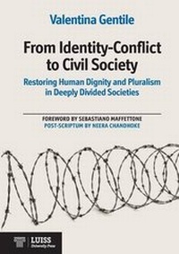 Abbildung von: From Identity-Conflict to Civil Society Restoring Human Dignity and Pluralism in Deeply Divided Societies - Luiss University Press