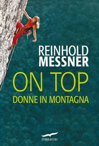 Abbildung von: On top. Donne in montagna - Exploits;Corbaccio