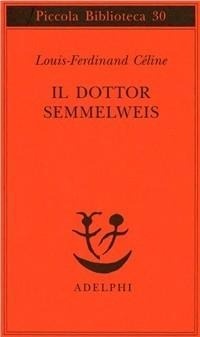 Abbildung von: Il dottor Semmelweis - Piccola biblioteca Adelphi;Adelphi