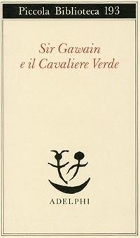 Abbildung von: Sir Gawain e il Cavaliere Verde - Piccola biblioteca Adelphi;Adelphi