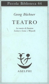 Abbildung von: Teatro. La morte di Danton-Leonce e Lena-Woyzeck - Piccola biblioteca Adelphi;Adelphi