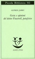 Cover: Gesta e opinioni del dottor Faustroll, patafisico - Piccola biblioteca Adelphi;Adelphi