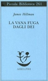 Bild: La vana fuga degli dei - Piccola biblioteca Adelphi;Adelphi
