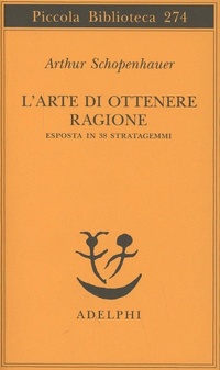 Abbildung von: L' arte di ottenere ragione esposta in 38 stratagemmi - Piccola biblioteca Adelphi;Adelphi