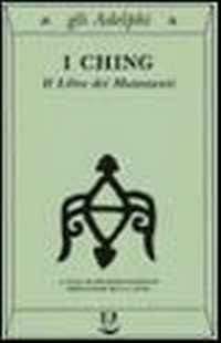 Abbildung von: I Ching. Il libro dei mutamenti - Gli Adelphi;Adelphi