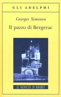 Abbildung von: Il pazzo di Bergerac - Gli Adelphi. Le inchieste di Maigret;Adelphi