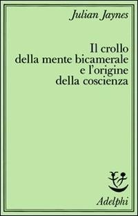 Abbildung von: Il crollo della mente bicamerale e l'origine della coscienza - Gli Adelphi;Adelphi