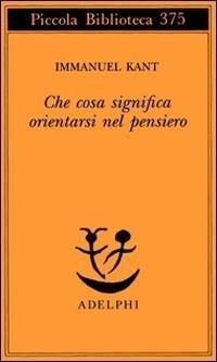 Abbildung von: Che cosa significa orientarsi nel pensiero? - Piccola biblioteca Adelphi;Adelphi