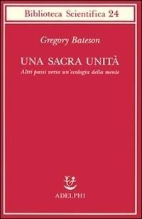 Abbildung von: Una sacra unità. Altri passi verso un'ecologia della mente - Biblioteca scientifica;Adelphi