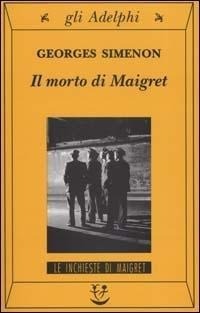 Abbildung von: Il morto di Maigret - Gli Adelphi. Le inchieste di Maigret;Adelphi