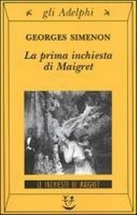 Abbildung von: La prima inchiesta di Maigret - Gli Adelphi. Le inchieste di Maigret;Adelphi