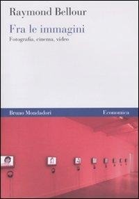 Abbildung von: Fra le immagini. Fotografia, cinema, video - Economica;Mondadori Bruno