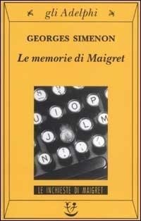 Abbildung von: Le memorie di Maigret - Gli Adelphi. Le inchieste di Maigret;Adelphi