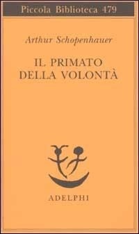 Abbildung von: Il primato della volontà - Piccola biblioteca Adelphi;Adelphi
