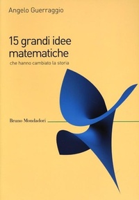 Abbildung von: 15 grandi idee matematiche che hanno cambiato la storia - Saggi;Mondadori Bruno