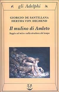 Abbildung von: Il mulino di Amleto. Saggio sul mito e sulla struttura del tempo - Gli Adelphi;Adelphi