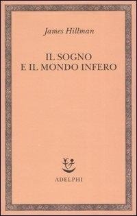 Abbildung von: Il sogno e il mondo infero - Saggi. Nuova serie;Adelphi
