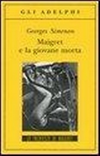 Abbildung von: Maigret e la giovane morta - Gli Adelphi. Le inchieste di Maigret;Adelphi