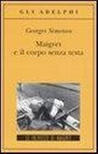 Abbildung von: Maigret e il corpo senza testa - Gli Adelphi. Le inchieste di Maigret;Adelphi