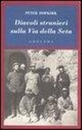 Abbildung von: Diavoli stranieri sulla Via della seta. La ricerca dei tesori perduti dell'Asia centrale - L' oceano delle storie;Adelphi
