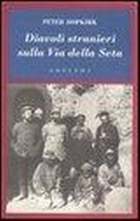 Abbildung von: Diavoli stranieri sulla Via della seta. La ricerca dei tesori perduti dell'Asia centrale - L' oceano delle storie;Adelphi