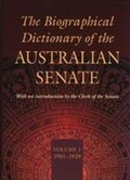 Cover: The Biographical Dictionary of the Australian Senate V. 1; 1901-1929 - Melbourne University Press