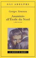 Cover: Assassinio all'&Eacute;toile du Nord e altri racconti - Gli Adelphi. Le inchieste di Maigret;Adelphi