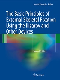 Abbildung von: The Basic Principles of External Skeletal Fixation Using the Ilizarov and Other Devices - Springer