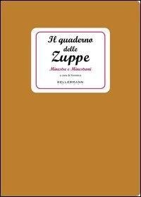 Abbildung von: Il quaderno delle zuppe. Minestre e minestroni - I quaderni;Kellermann Editore