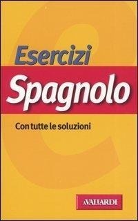 Abbildung von: Esercizi spagnolo. Con tutte le soluzioni - Esercizi;Vallardi A.