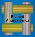 Cover: Richard Anuszkiewicz: Paintings and Sculptures 1945-2001 - Centro Di