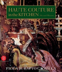 Abbildung von: Haute Couture in the Kitchen: Pleasures and Sins - Skira