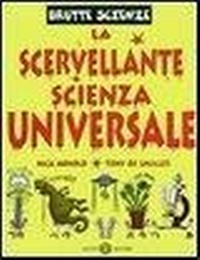 Abbildung von: La scervellante scienza universale - Brutte scienze;Salani