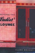 Cover: Beyond the Ladies Lounge - Melbourne University Press